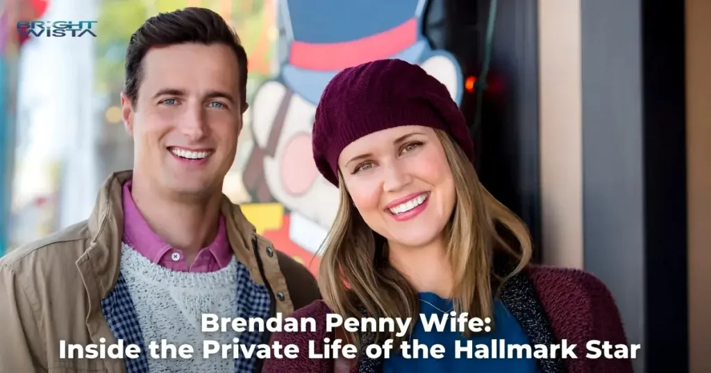 Brendan Penny Wife: Inside the Private Life of the Hallmark Star