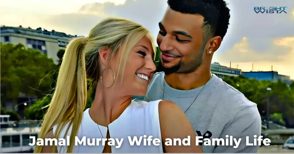 Jamal Murray Wife and Family Life