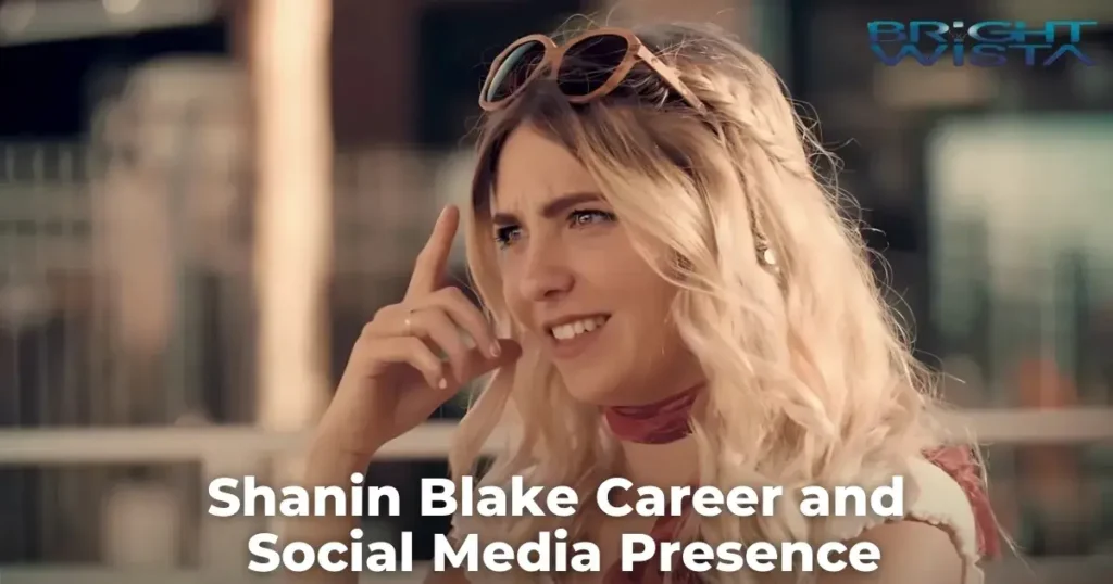 Shanin Blake Career and Social Media Presence