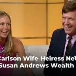 Tucker Carlson Wife Heiress Net Worth: Susan Andrews Wealth