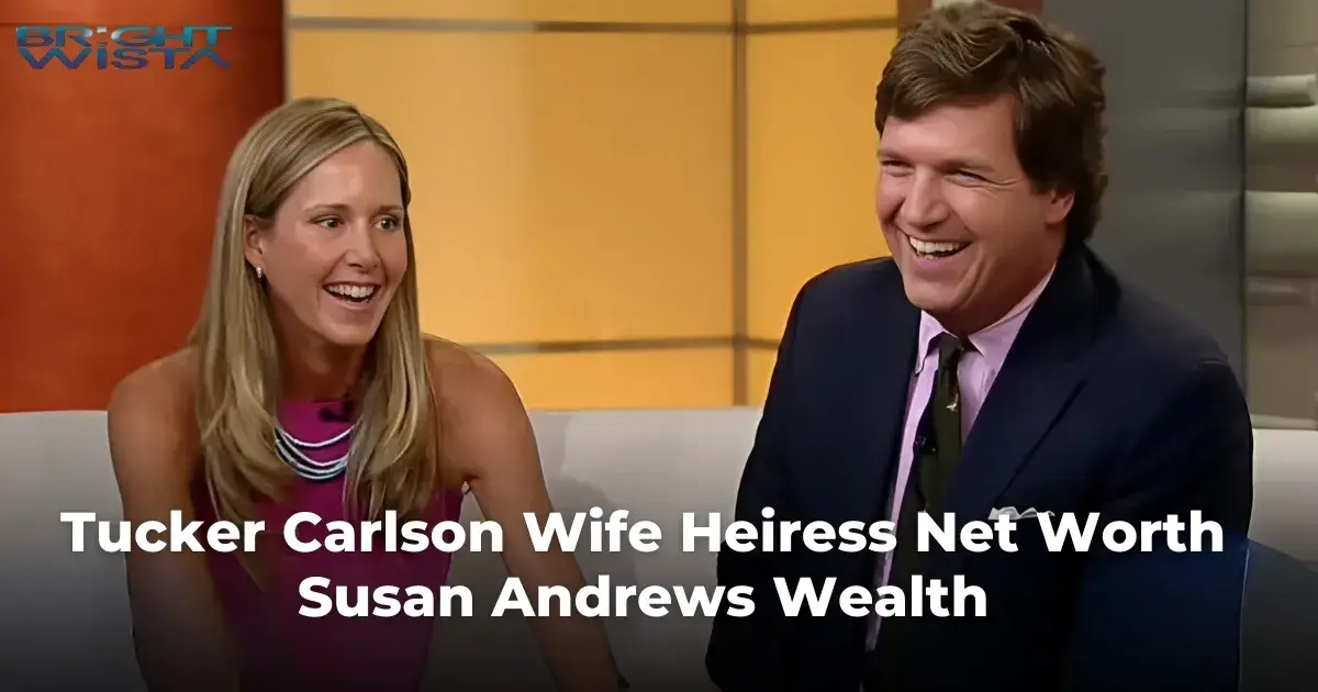 Tucker Carlson Wife Heiress Net Worth: Susan Andrews Wealth