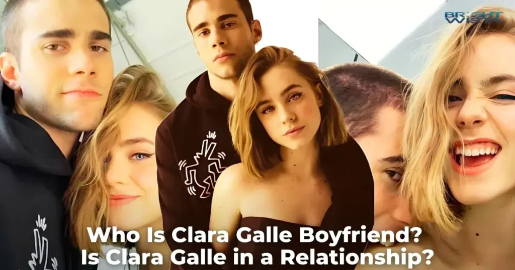 Who Is Clara Galle Boyfriend? Is Clara Galle in a Relationship?