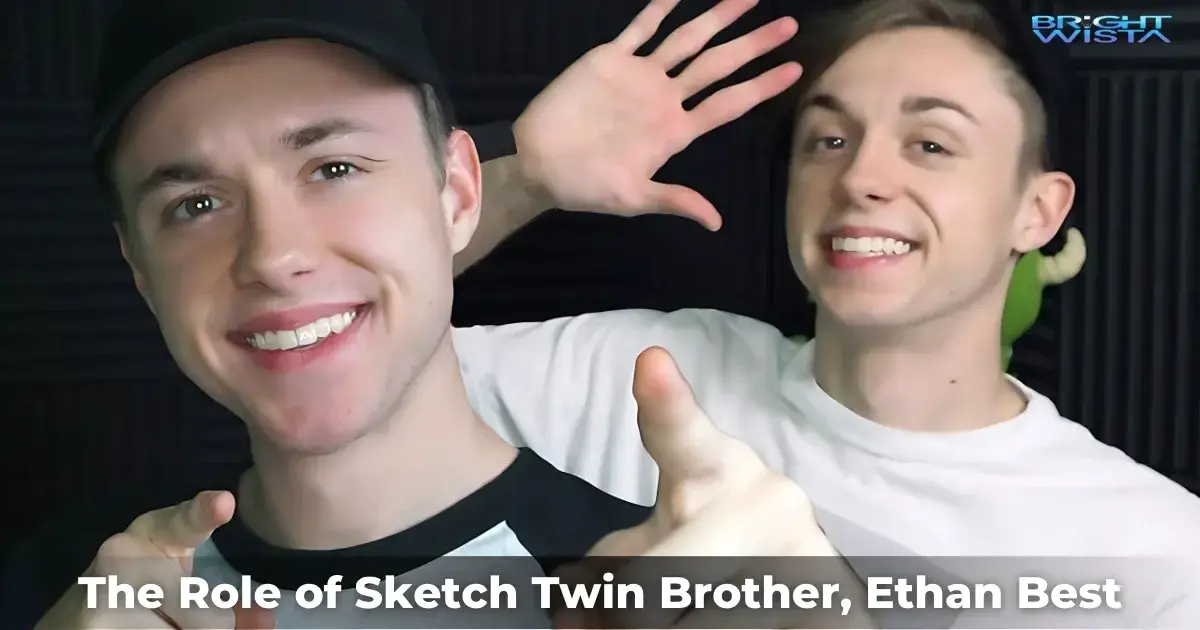 The Role of Sketch Twin Brother, Ethan Best